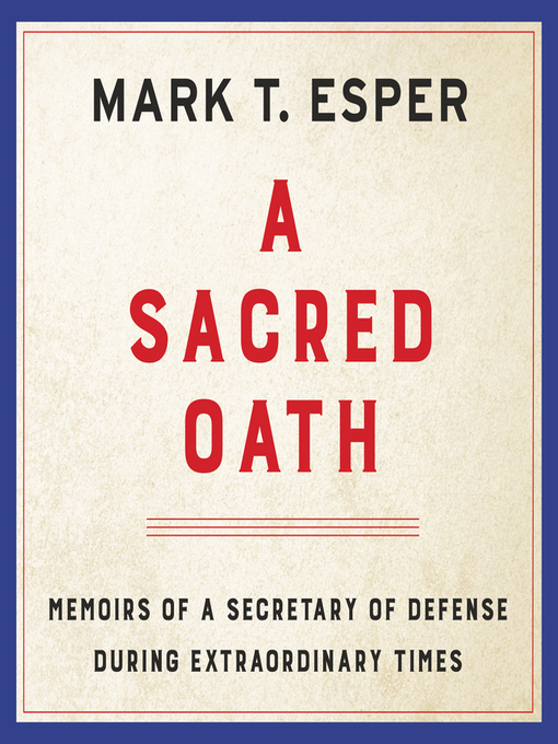 Title details for A Sacred Oath by Mark T. Esper - Available